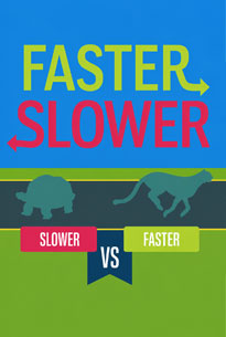 Faster or Slower